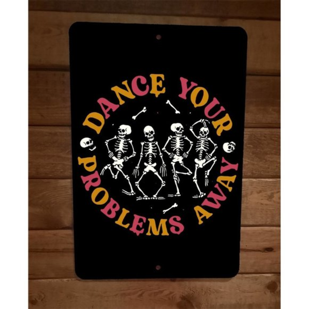 Dance Your Problems Away Skeletons Horror Halloween 8x12 Metal Wall‎ Poster